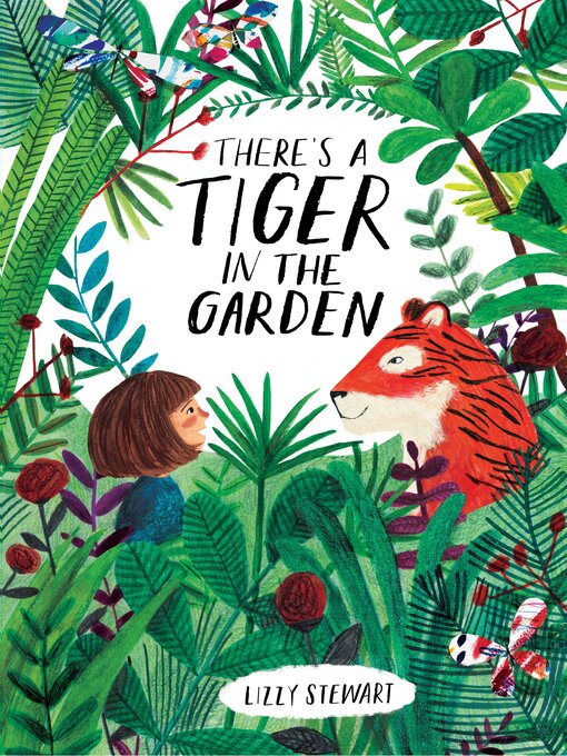 Title details for There's a Tiger in the Garden by Lizzy Stewart - Available